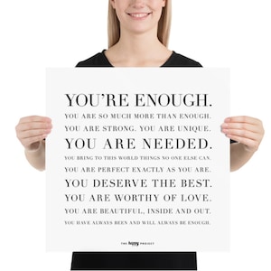 May include: Black and white motivational poster with the text "You're Enough." The poster includes a series of positive affirmations about self-worth and acceptance.