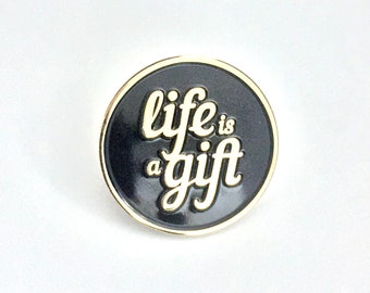 Life Is A Gift Enamel Pin