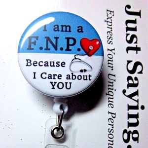 I am a FNP Family Nurse Practitioner Because I Care About You Blue/White Stethoscope - Retractable Reel ID Badge Holder, You pick reel style