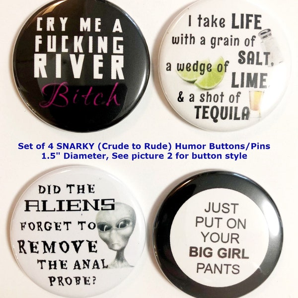 Set of 4 Buttons Pins 1.5" Diameter SNARKY CRUDE HUMOR (Cry Me a River, Big Girl Pants) ~ Colorful funny designs for Lanyards, Clothes, Bags