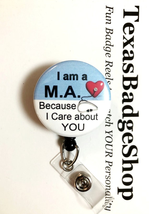 I'm A MA medical Assistant Because I Care About You Blue/white Retractable  Reel ID Badge Holder You Pick Reel Style 