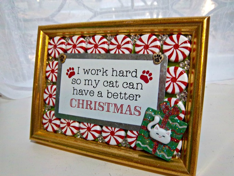 OOAK I work hard so my cat can have a better Christmas Mixed Media Desk Sized Framed Art 6 T x 8 W Peppermint Crystal POP Fun