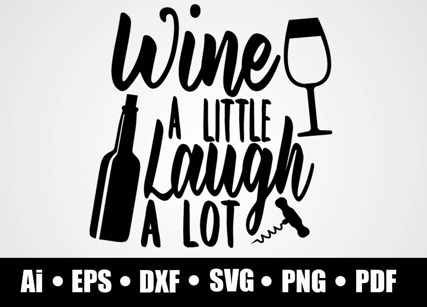 Download Wine a little laugh a lot / SVG / Dxf / Png / eps / Ai ...