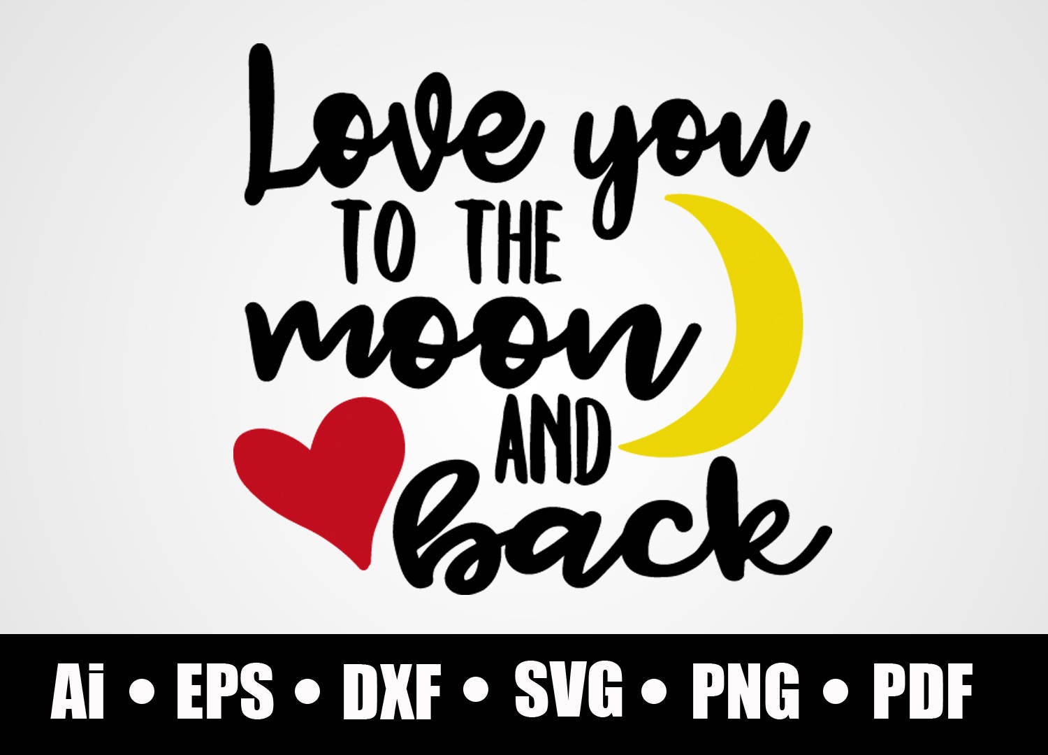Love You To The Moon And Back Svg Dxf Png Eps Ai Etsy