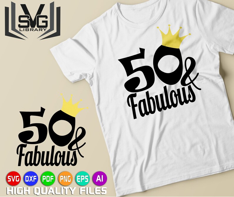 50 & Fabulous SVG - Birthday SVG - 50 years svg - Fifty years svg - 50th birthday svg - Birthday cut files - Birthday gift svg - Crucyt file