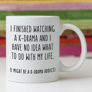 K-Drama Fan Gift Idea Mug Funny Korean Drama Lover Addict Quote