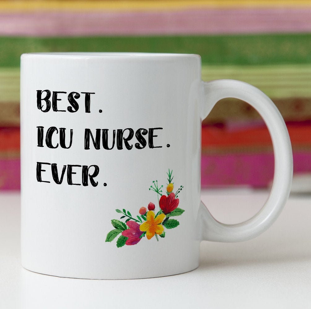ICU Nurse Gift Mug Intensive Critical Care Best Ever Flowers Etsy