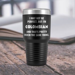 Funny Colombian Colombia Tumbler Gift Idea Travel Mug 30 Oz