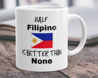 Filipino Mug Funny/Gift for Filipino/Half Filipino Gift/Philippines Mug/Filipino Christmas Gift Mug/Filipino Gag gift Birthday/Coffee Mug