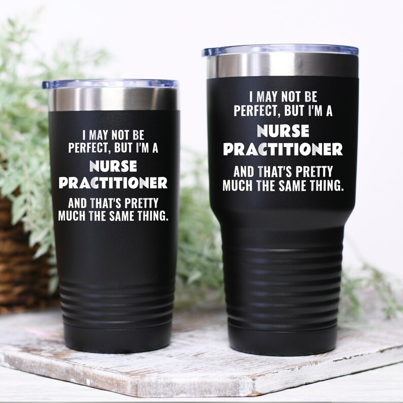 Nurse Practitioner NP Funny Gift Idea Tumbler Travel Mug Perfect
