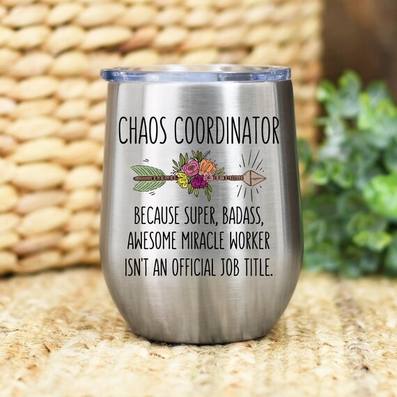 Chaos Coordinator 12oz Insulated Wine Tumbler, Cute to Go Wine Glass, Gift  for Moms 