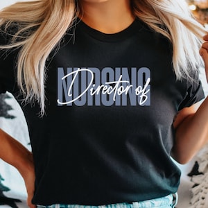 Director of Nursing Shirt, Nursing Director T-Shirt, DON Nurse Gift, Nurse Supervisor Tee Nurse Week