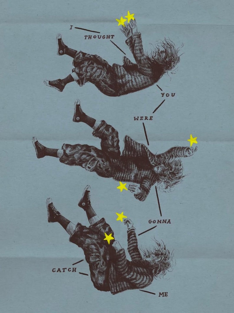 May include: Illustration of a person falling, with the text "I thought you were gonna catch me." The person is wearing a striped shirt and pants, with yellow stars and black shoes. The background is a muted blue.