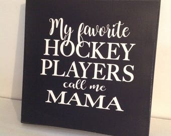 Hockey Sign, Hockey Mom Sign, Hocker Mama Sign, Favorite Hockey Player, Sports Sign, Mother's Day Sign, Mom and Dad Sign, Mother's Day Gifts