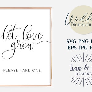 Let Love Grow Svg Files, Please Take One, Wedding Svg, Wedding Favors Sign, Cricut Svg, Silhouette Designs, Digital Cut Files, JPG DXF PNG