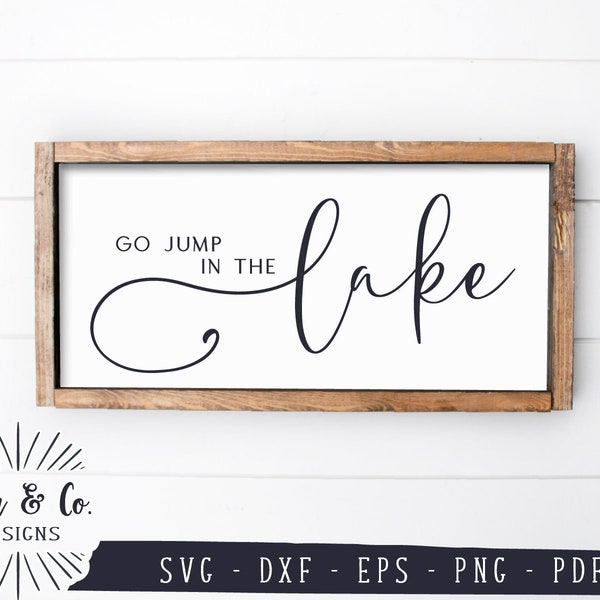 SVG Files, Go Jump in the Lake Svg, Summer Sign, Lake House Svg, Camping Svg, Commercial Use, Cricut, Silhouette, Digital Cut Files, DXF PNG