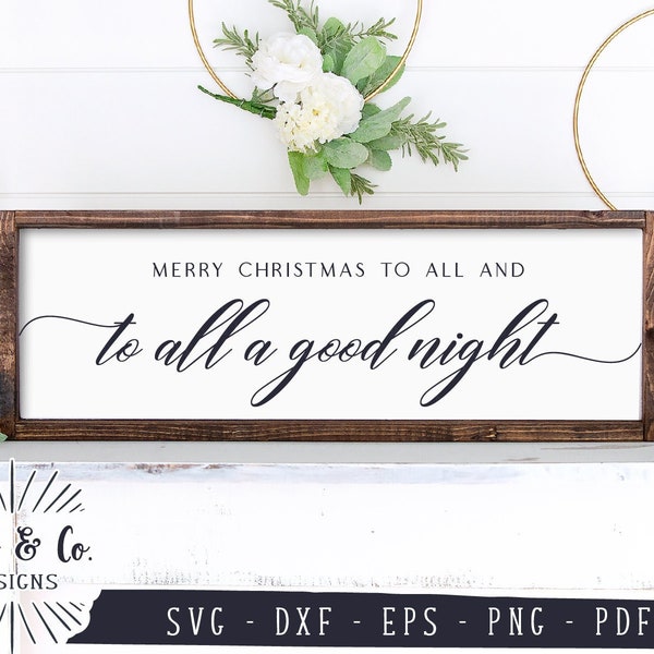 SVG Files, Merry Christmas To All And To All A Good Night Svg, Christmas Svg, Cricut, Silhouette, Commercial Use, Digital Cut Files, DXF PNG
