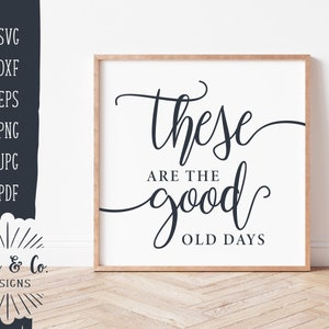 Dit zijn de goede oude dagen SVG-bestanden, familie SVG, boerderij SVG, commercieel gebruik, Cricut, silhouet, digitale cut-bestanden, DXF PNG