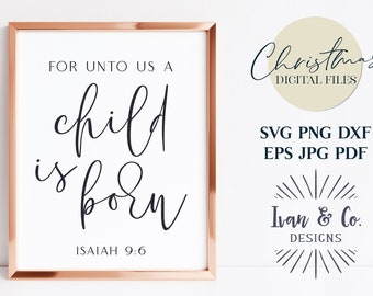 For Unto Us A Child is Born Svg Files, Christian Christmas Svg, Isaiah 9:6, Cricut Svg, Silhouette Designs, Digital Cut Files, JPG DXF PNG