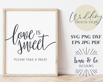 Love is Sweet Svg Files, Table Sign Svg, Wedding Sign Svg, Dessert Svg, Cricut Svg, Silhouette Designs, Digital Cut Files, JPG DXF PNG