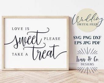 Love is Sweet Please Take a Treat Svg Files, Wedding Svg, Dessert Table Svg, Cricut Svg, Silhouette Designs, Digital Cut Files, JPG DXF PNG