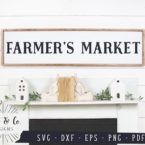 Fichiers SVG, Farmer’s Market Svg, Market Svg, Farmhouse Svg, Farm Svg, Commercial Use, Cricut, Silhouette, Digital Cut Files, DXF PNG