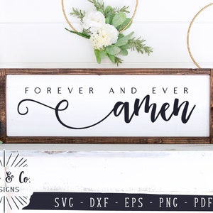 SVG Files, Forever and Ever Amen Svg, Christian Svg, Farmhouse Svg, Commercial Use, Cricut, Silhouette, Digital Cut Files, DXF PNG