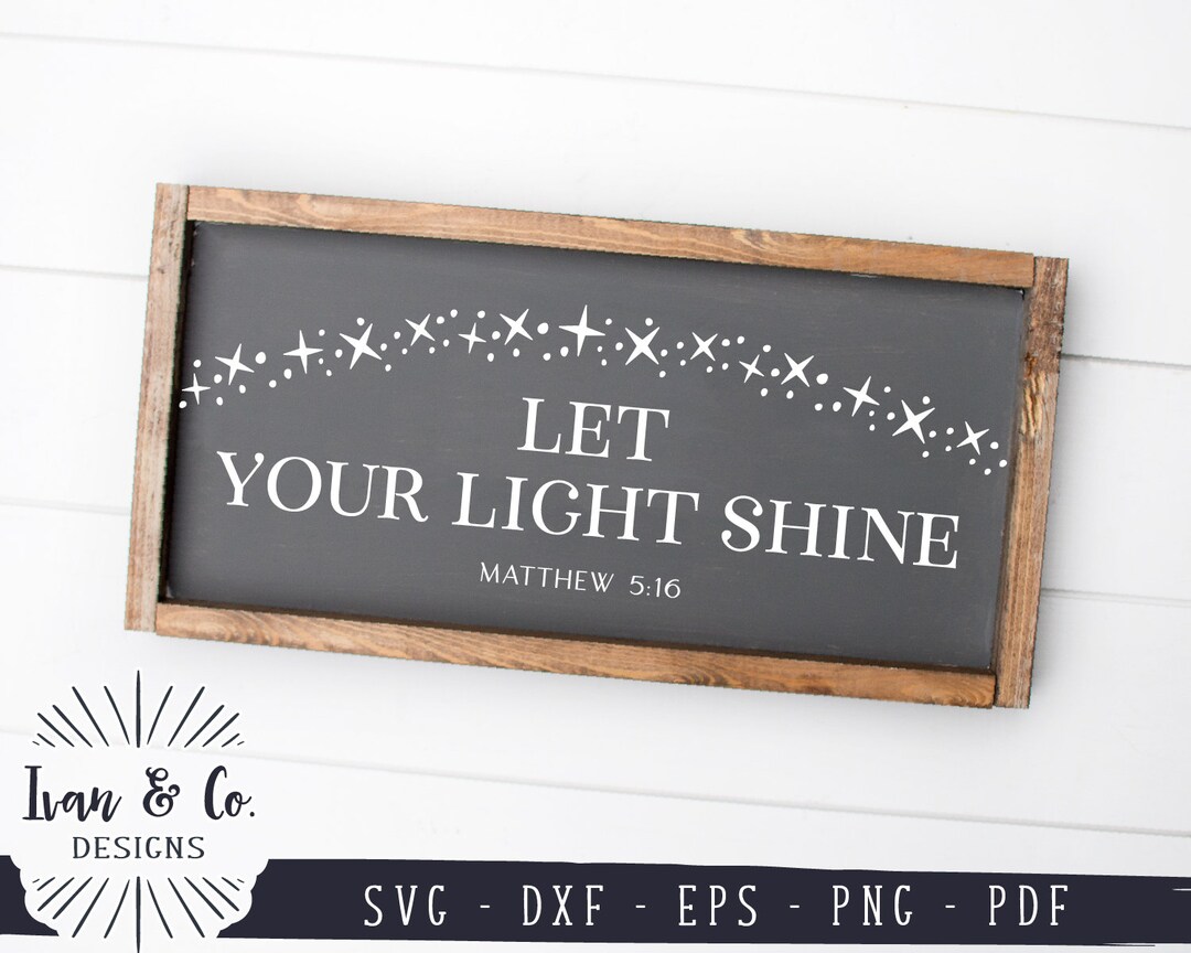 SVG Files, Let Your Light Shine Svg, Christian Svg, Matthew 5:16 Svg ...