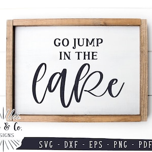 SVG Files, Go Jump in the Lake Svg, Summer Svg, Camping Svg, Cricut, Silhouette, Commercial Use, Cutting Files, Instant Download, DXF PNG