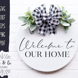 SVG Files, Welcome To Our Home Svg, Farmhouse Svg, Entry Sign Svg, Round Sign Svg, Commercial Use, Cutting Files, Instant Download, DXF PNG