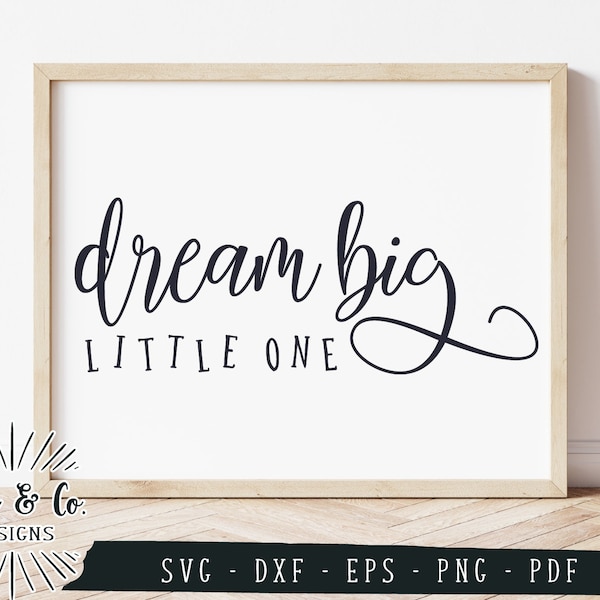 SVG Files, Dream Big Little One Svg, Nursery Svg, Farmhouse, SVGs for Signs, Commercial Use, Cricut, Silhouette, Digital Cut Files, DXF PNG