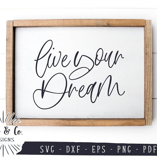 SVG Files, Live Your Dream Svg, Farmhouse Svg, Motivational Svg, Cricut, Silhouette, Commercial Use, Cut Files, Instant Download, DXF PNG