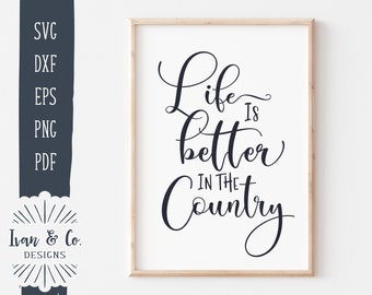 SVG Files, Life is Better in the Country Svg, Porch Svg, Family, Farmhouse, Cricut, Silhouette, Commercial Use, Digital Cut Files, DXF PNG