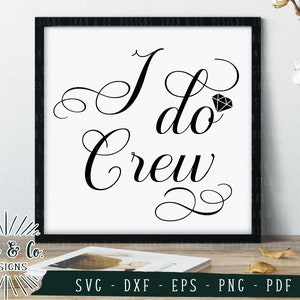 SVG Files, I Do Crew SVG, Bachelorette Party SVG, Vector Outline, Cricut, Silhouette, Cutting Files, Digital Download, Dxf Eps Png Pdf