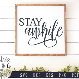 SVG Files, Stay Awhile Svg, Welcome Svg, Farmhouse, Entry Sign, Guest Room, Cricut, Silhouette, Commercial Use, Digital Cut Files, DXF PNG