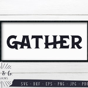 SVG Files, Gather Svg, Gather Sign Svg, Vector, Cliparts, Cricut, Silhouette, Cut Files, Digital Download, Dxf Eps Png Jpeg Pdf