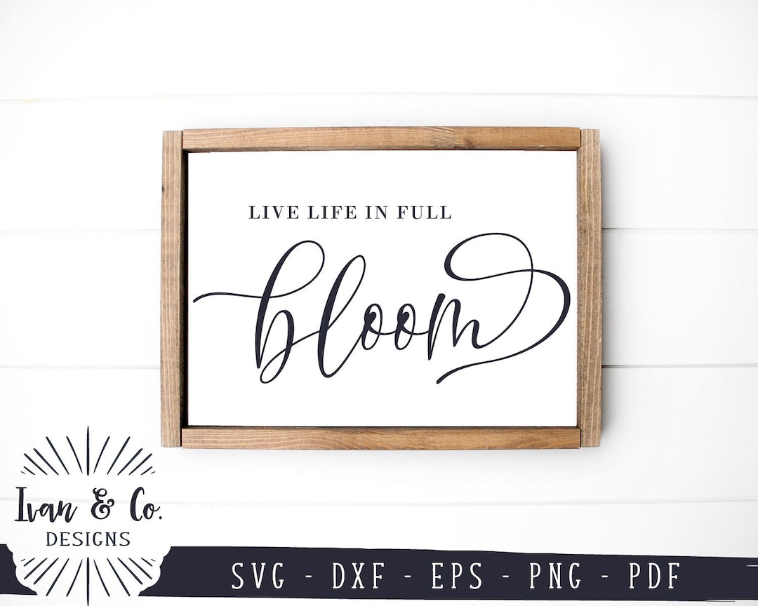 SVG Files, Live Life in Full Bloom Svg, Spring Quotes Svg, Hello Spring ...