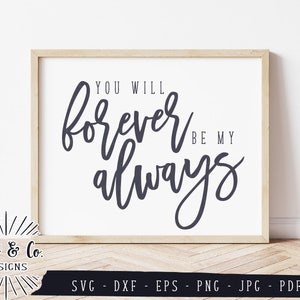 SVG Files, You Will Forever Be My Always Svg, Bedroom Sign Svg, Farmhouse, Cricut, Silhouette, Commercial Use, Cutting Files, Jpeg, DXF PNG