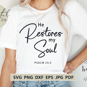 He Restores My Soul SVG, Christian Svg, Scripture Svg, Religious Svg, Jesus Svg, Christian PNG, Christian Shirt, Cut Files for Cricut