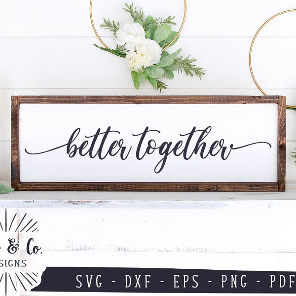 SVG Files, Better Together Svg, Valentine's Day Svg, Wedding Svg, Cricut, Silhouette, Commercial Use, Cut Files, Instant Download, DXF PNG