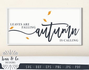 SVG Files, Leaves Are Falling, Autumn is Calling, Fall Svg, Autumn Svg, Family Svg, Farmhouse Svg, Cutting Files, Instant Download, DXF PNG