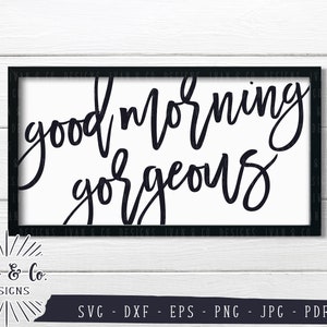 Archivos SVG, Good Morning Gorgeous Svg, Wall Art Svg, Farmhouse Svg, Cricut, Silhouette, Cutting Files, Digital Download, Dxf Eps Png Jpeg Pdf