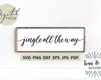 Jingle All The Way SVG Christmas Svg Holidays Svg Files for Cricut Designs Farmhouse Svg Cut Files Home Decor Silhouette Vinyl Digital Files