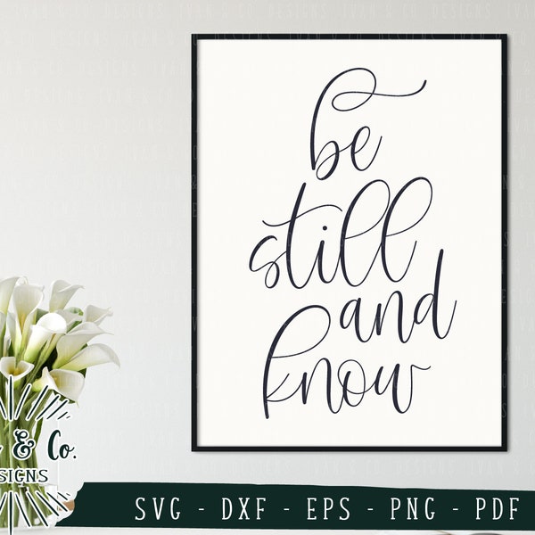 SVG Files, Be Still and Know Svg, Christian Svg, Farmhouse Svg, Cricut, Silhouette, Commercial Use, Cutting File, Instant Download, DXF PNG