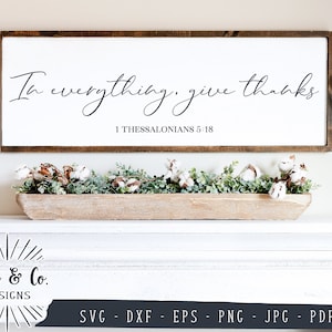 SVG Files, In Everything Give Thanks Svg, Thanksgiving Svg, 1 Thessalonians 5:18 Svg, Home Svg, Commercial Use, Digital Cut Files, DXF PNG