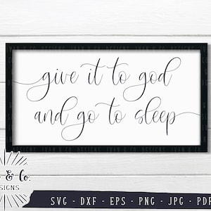 SVG Files, Give it to God and go to sleep, Christian Svg, Prayer, Cricut, Silhouette, Cutting Files, Digital Download, Dxf Eps Png Jpeg Pdf