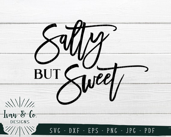 Free Free 193 Salty But Sweet Svg SVG PNG EPS DXF File