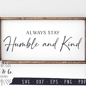 Arquivos SVG, Sempre Permaneça Humilde e Gentil Svg, Bondade Svg, Farmhouse Svg, Cricut, Silhueta, Uso Comercial, Arquivos de Corte Digital, DXF PNG