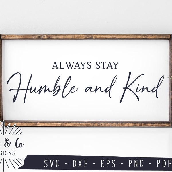 SVG Files, Always Stay Humble and Kind Svg, Kindness Svg, Farmhouse Svg, Cricut, Silhouette, Commercial Use, Digital Cut Files, DXF PNG