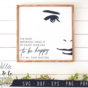 File SVG, La cosa più importante è godersi la vita per essere felici Svg, Audrey Hepburn Quotes Svg, Uso commerciale, Taglia file, DXF PNG